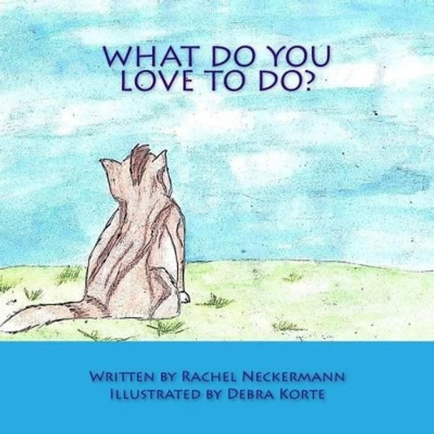 What Do You Love To Do? by Debra Korte 9781523840328
