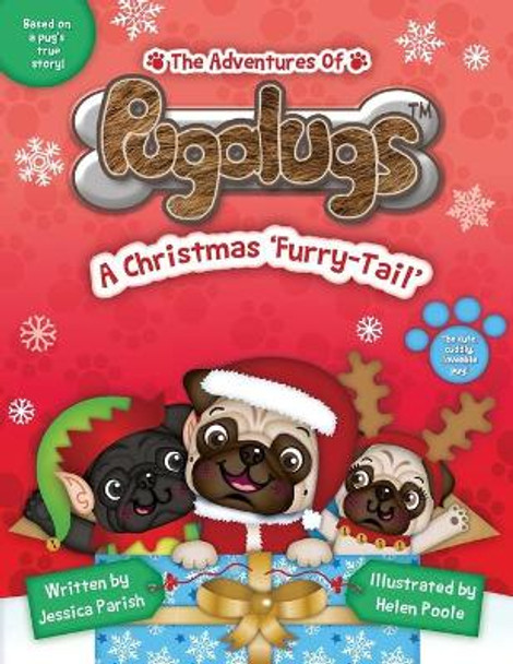 The Adventures of Pugalugs: A Christmas 'Furry-Tail' by Jessica Parish 9781528940474