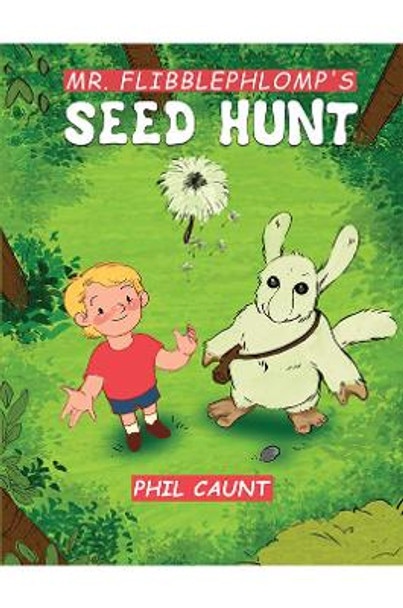 Mr. Flibblephlomp's Seed Hunt by Phil Caunt 9781528950862