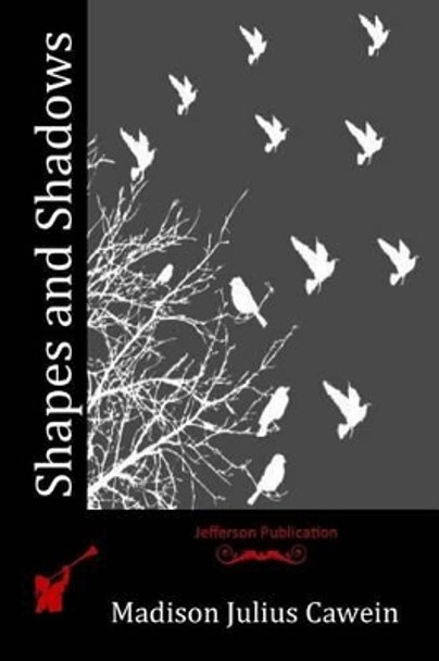 Shapes and Shadows by Madison Julius Cawein 9781530004287