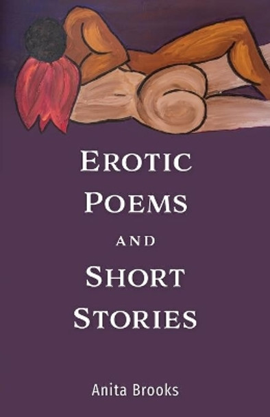 Erotic Poems and Short Stories by Anita Brooks 9781525568725