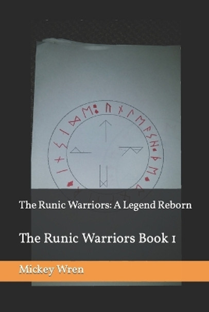 The Runic Warriors: A Legend Reborn by Mickey Wren 9781530065653