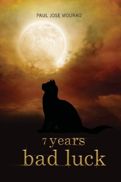 7 Years Bad Luck: A Cat's Meow by Paul Jose Mourao 9781530071517