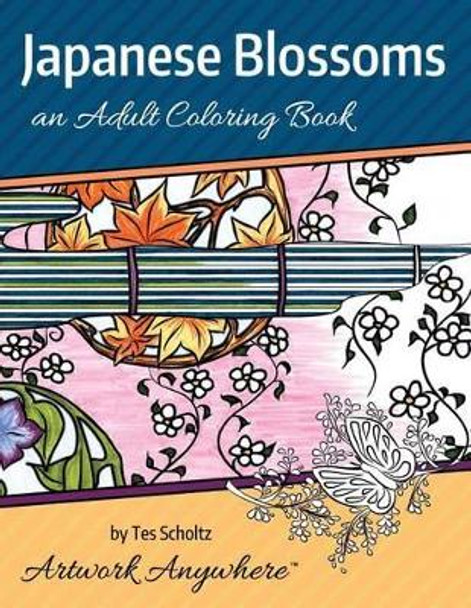 Japanese Blossoms: an Adult Coloring Book by Tes Scholtz 9781530105793