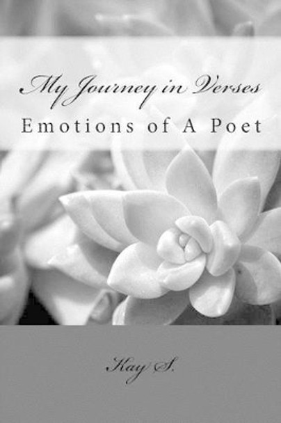 My Journey in Verses by Kay S 9781530121250