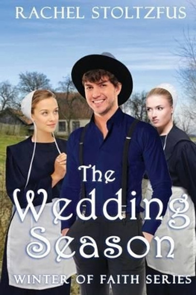 The Wedding Season by Rachel Stoltzfus 9781530138722