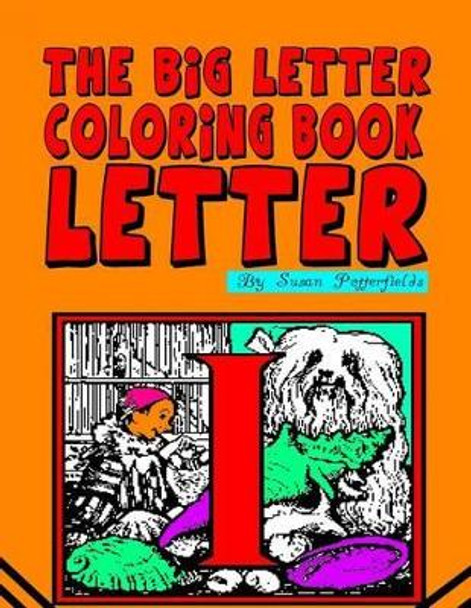 The Big Letter Coloring Book: Letter I by Susan Potterfields 9781530210886