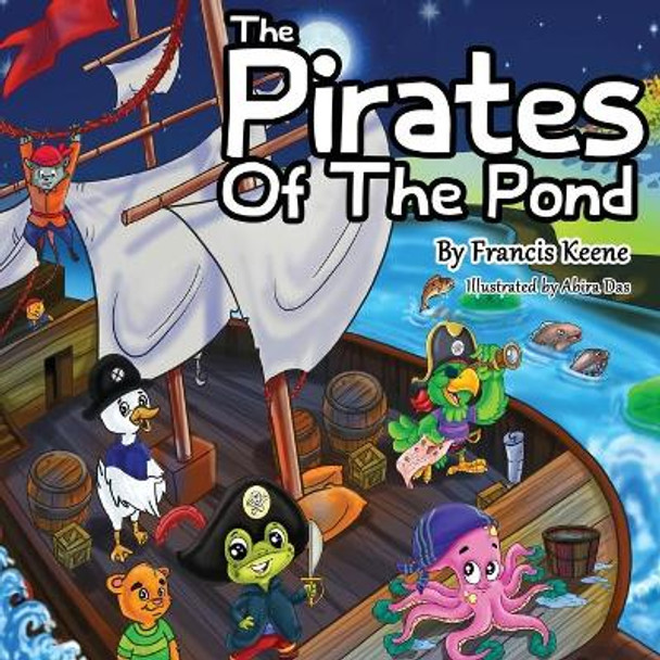 The Pirates of the Pond by Francis Keene 9781530586837