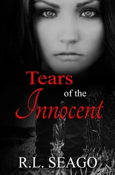 Tears of the Innocent by R L Seago 9781530595464