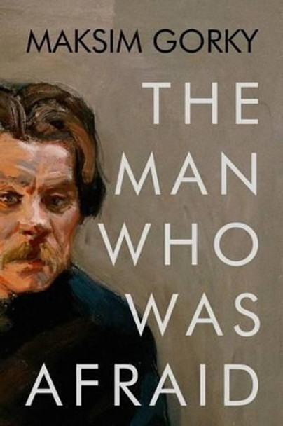 The Man Who Was Afraid by Maksim Gorky 9781530596195