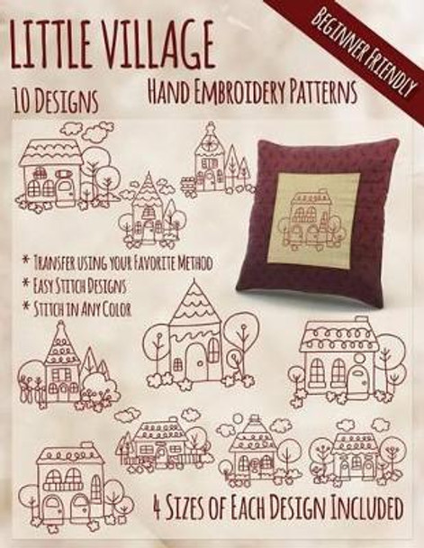 Little Village Hand Embroidery Patterns by Stitchx Embroidery 9781530661756