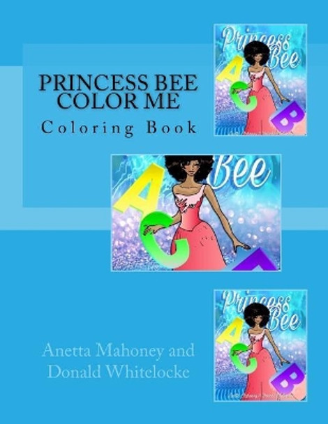 Princess Bee Color Me: Coloring Book by Donald Whitelocke 9781530744480