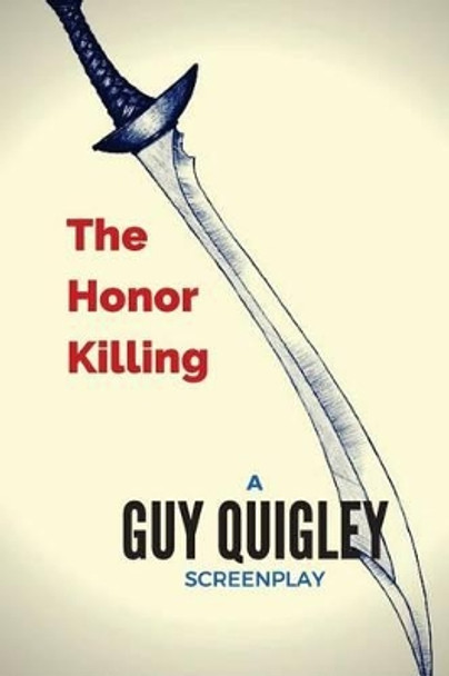 The Honor Killing by Guy Quigley 9781530835409