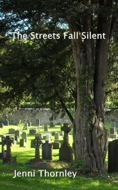 The Streets Fall Silent by Jenni Thornley 9781530939831