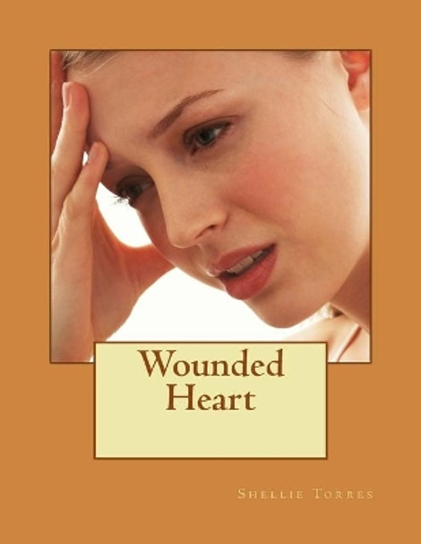 Wounded Heart by Shellie Torres 9781530979660