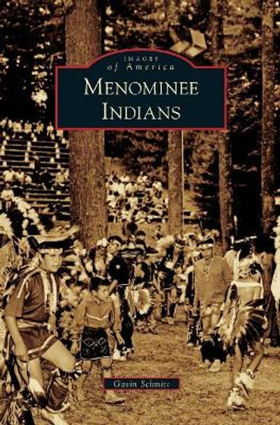 Menominee Indians by Gavin Schmitt 9781531699116