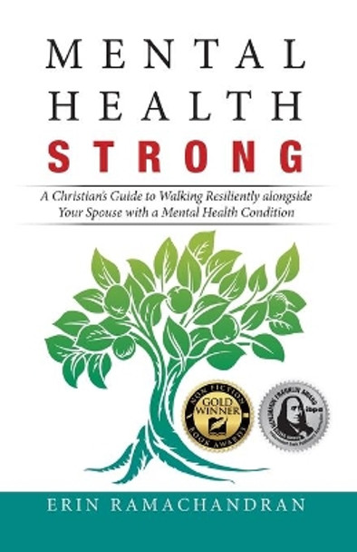 Mental Health Strong: A Christian's Guide to Walking Resiliently Alongside Your Spouse with a Mental Health Condition by Erin Ramachandran 9781532069284