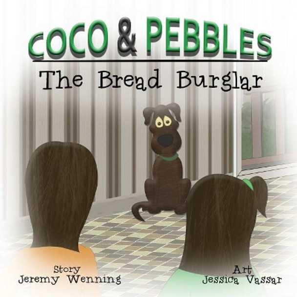 Coco & Pebbles: Bread Burglar by Jeremy Wenning 9781532352744