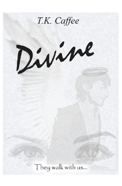 Divine by T K Caffee 9781532352768