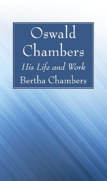 Oswald Chambers by Bertha Chambers 9781532632907