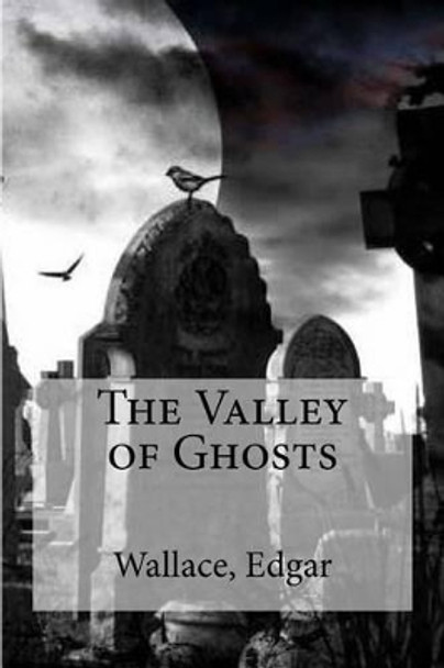 The Valley of Ghosts by Wallace Edgar 9781535357708