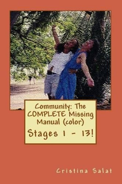 Community: The Complete Missing Manual (Color): Stages 1 - 13! by Cristina Salat 9781535361460