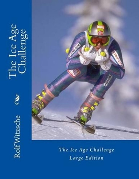 The Ice Age Challenge (Large) by Rolf A F Witzsche 9781535299701