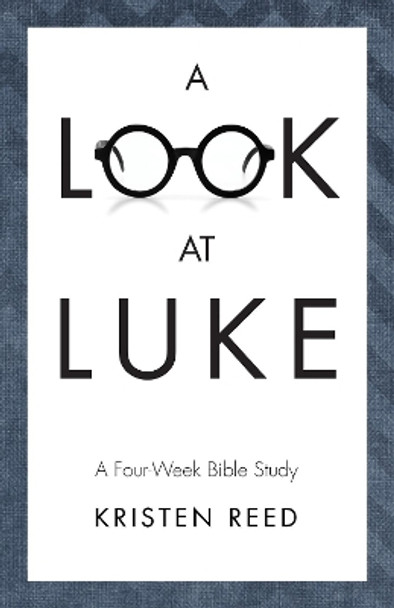 A Look At Luke by Kristen Reed 9781532649417