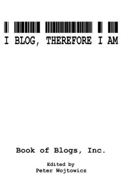 I Blog, Therefore I Am by Inc. Book of Blogs 9781420843521