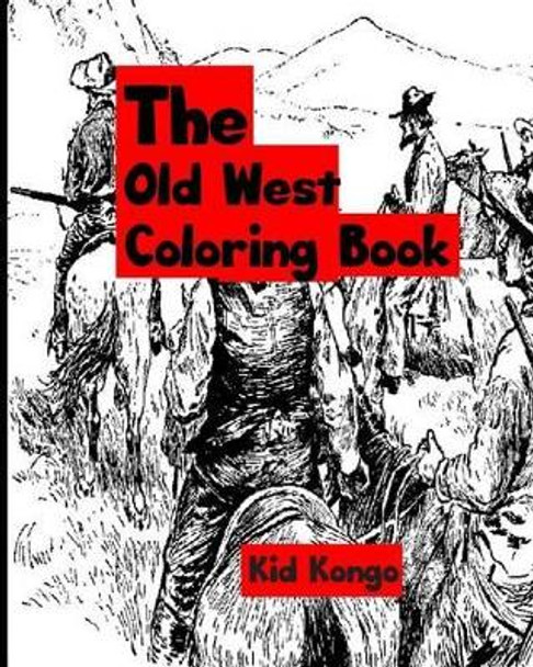 The Old West Coloring Book by Kid Kongo 9781533136893