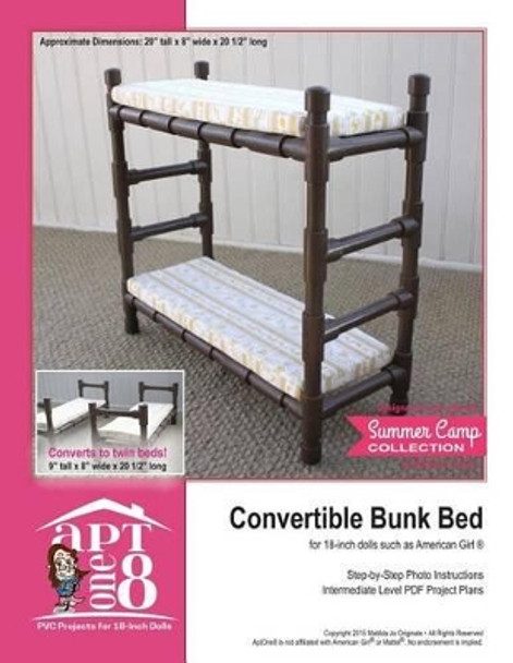 Convertible Bunk Bed: Intermediate-Level PVC Project for 18-Inch Dolls by Kristin Rutten 9781535260770