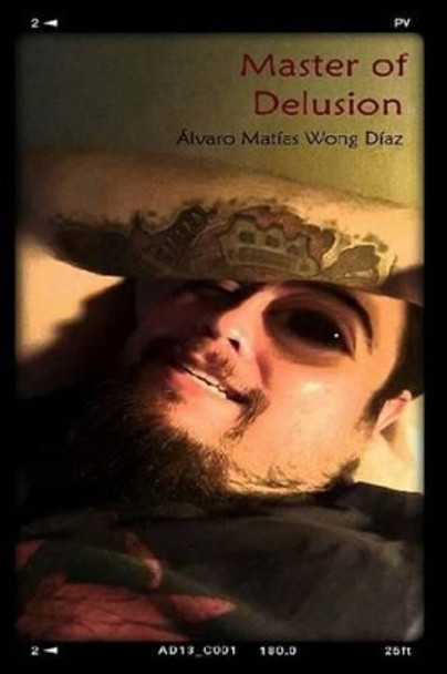 Master of Delusion by Alvaro Matias Wong Diaz 9781505723731