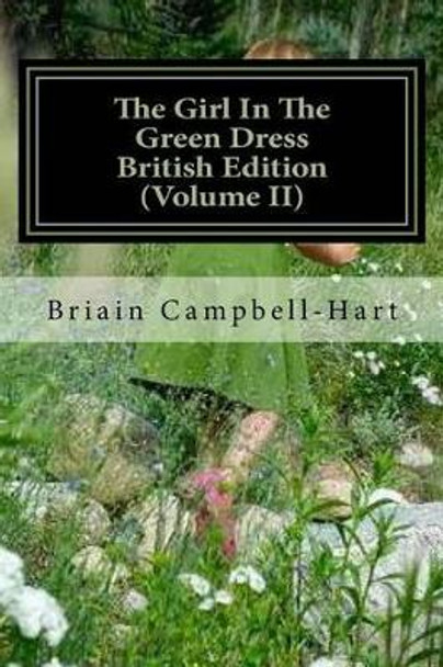 The Girl in the Green Dress British Edition (Volume II): The Socio-Political Poetry of Briain Campbell-Hart by Briain Campbell-Hart Esq 9781535396837