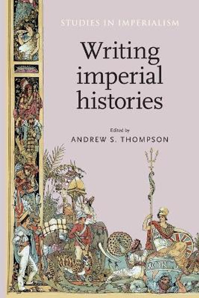 Writing Imperial Histories by Andrew Thompson 9780719096792