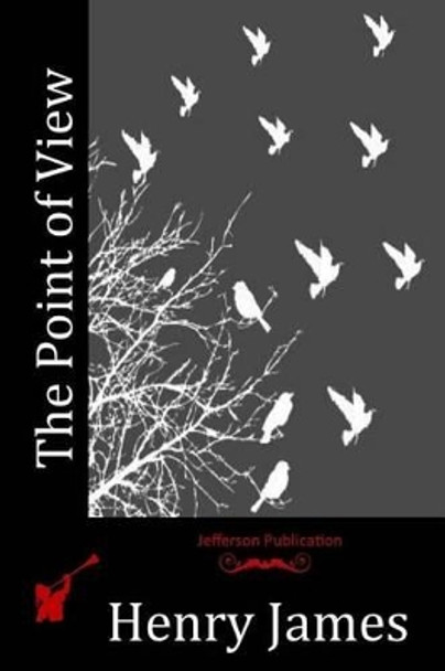 The Point Of View by Henry James 9781514214404