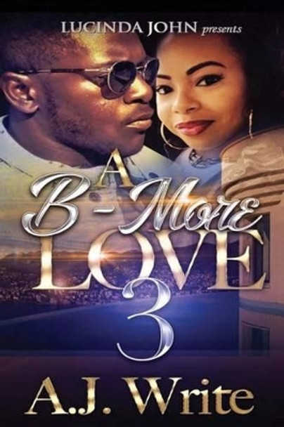 A B-More Love 3 by A J Write 9781535103398