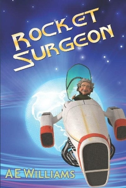 Rocket Surgeon by A E Williams 9781521491782