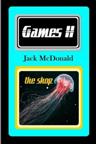 Games II: The Shop by Jack McDonald 9781494329754