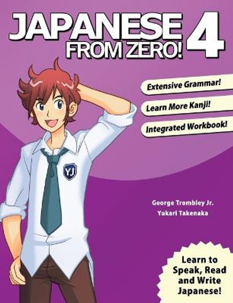 Japanese from Zero!: 4 by George Trombley