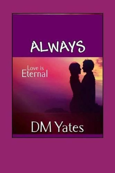 Always by D M Yates 9781480134683