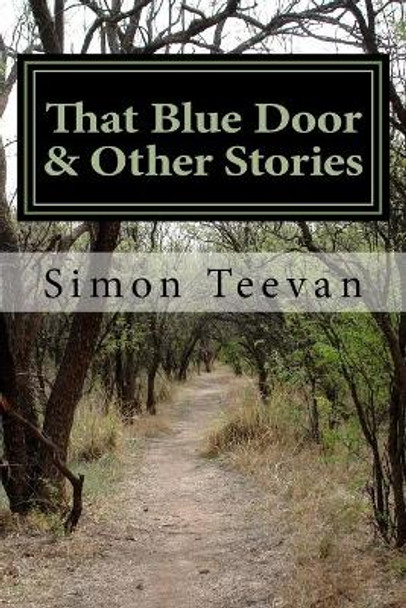 That Blue Door & Other Stories by Simon Teevan 9781508473145