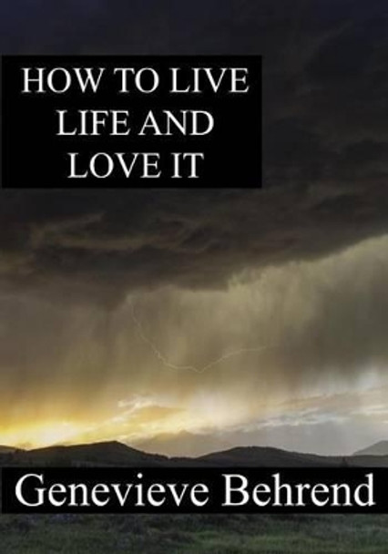 How to Live Life and Love It by Genevieve Behrend 9781536836929