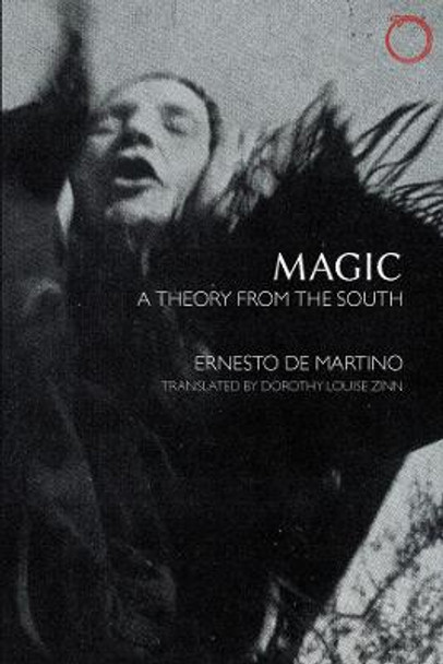 Magic - A Theory from the South by Ernesto de Martino