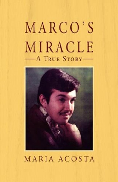 Marco's Miracle a True Story by Maria Acosta 9781401061173