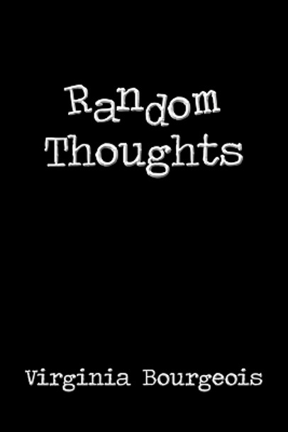 Random Thoughts by Virginia Bourgeois 9781440136900