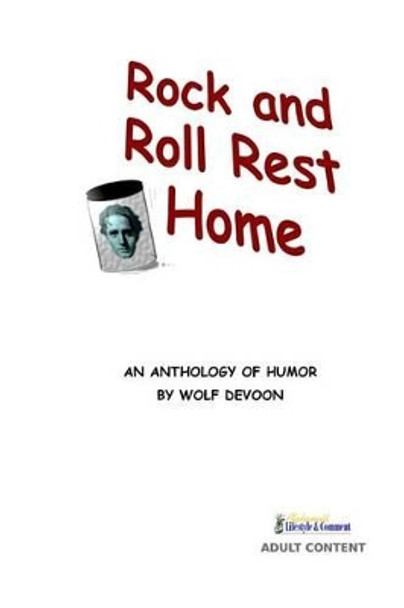 Rock and Roll Rest Home: an anthology of humor by Wolf Devoon 9781536881530