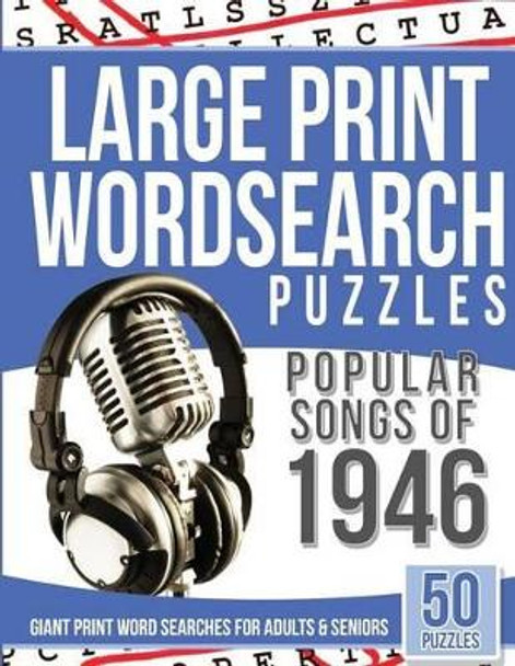 Large Print Wordsearches Puzzles Popular Songs of 1946: Giant Print Word Searches for Adults & Seniors by Large Print Wordsearches 9781539391630