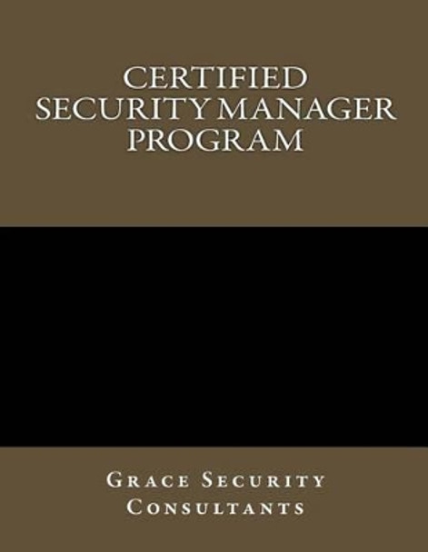 Certified Security Manager Training Program by Grace Security Consultants 9781537063188