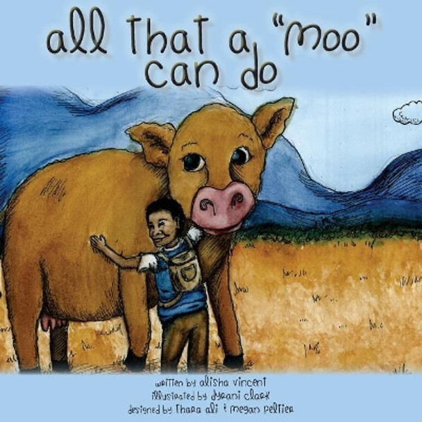 All That a &quot;moo&quot; Can Do by Alisha Vincent 9781537134376