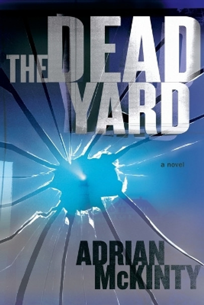 The Dead Yard by Adrian McKinty 9781451613247